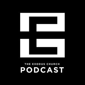 Exodus Church Sermon Podcast