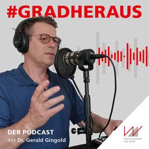 #GRADHERAUS – Der Podcast mit Dr. Gerald Gingold