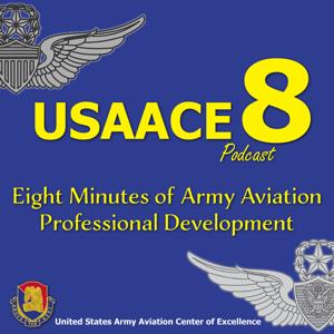 The USAACE-8 Podcast by U.S. Army Aviation Center of Excellence