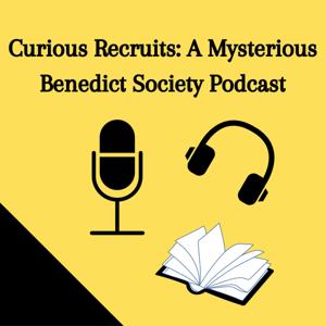 Curious Recruits: A Mysterious Benedict Society Podcast