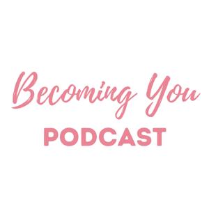 Becoming You Podcast