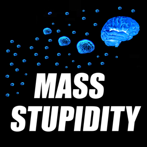 Mass Stupidity