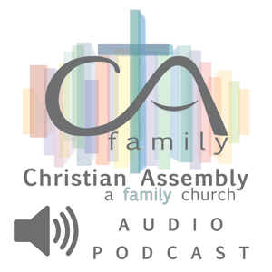 Christian Assembly Church - Latest Audio