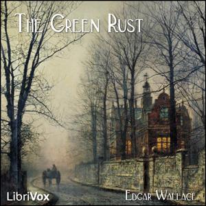 Green Rust, The by Edgar Wallace (1875 - 1932)