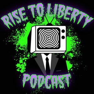 Rise To Liberty by Rise To Liberty Podcast