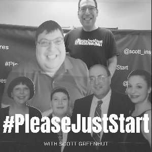 #PleaseJustStart Podcast with Scott Greenhut by Scott Greenhut