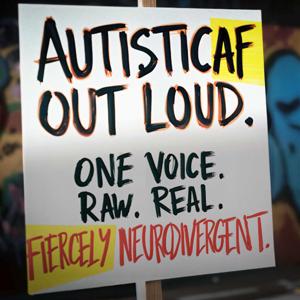 #AutisticAF Out Loud