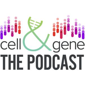 Cell & Gene: The Podcast