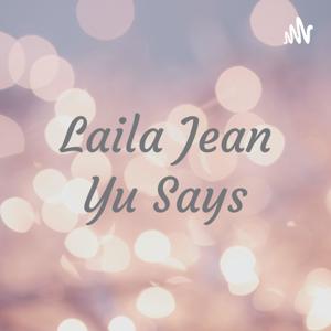 Laila Jean Yu Says