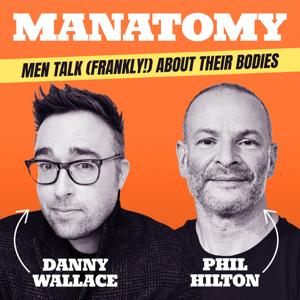 Manatomy with Danny Wallace & Phil Hilton by Manatomy with Danny Wallace & Phil Hilton