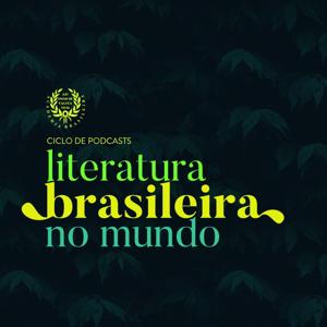 Ciclo de Podcasts | Literatura Brasileira no Mundo