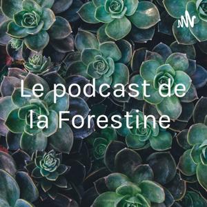 Le podcast de la Forestine