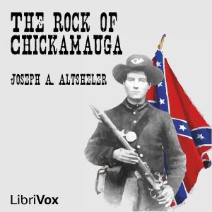 Rock of Chickamauga, The by Joseph A. Altsheler (1862 - 1919)