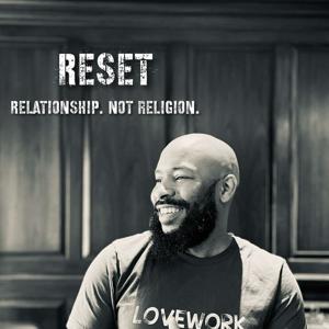 Reset : Relationship. Not Religion.