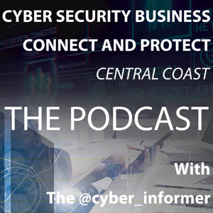 Cyber Security Business Connect and Protect Central Coast: The Podcast