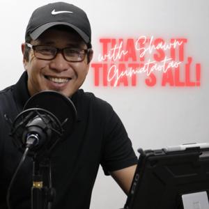 That's It, That's All! Podcast with Shawn Gumataotao by Shawn Gumataotao