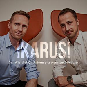 Ikarus! Der Wie-viel-Optimierung-tut-uns-gut?-Podcast