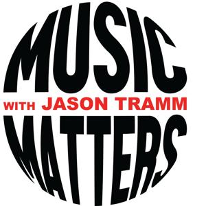 Music Matters with Jason Tramm