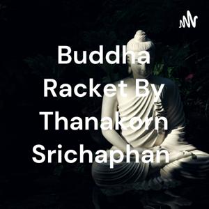 Buddha Racket By Thanakorn Srichaphan