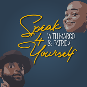 Speak 4 Yourself with Marco & Patrick