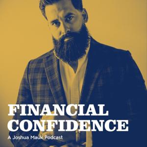 Financial Confidence a Joshua Mauk podcast