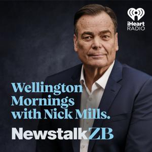 Wellington Mornings with Nick Mills by Newstalk ZB