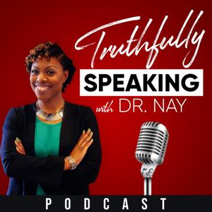 Truthfully Speaking With Dr. Nay
