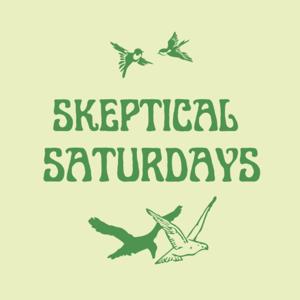 Skeptical Saturdays