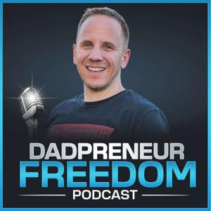 Dadpreneur Freedom - Helping You Enjoy MORE Dad Time