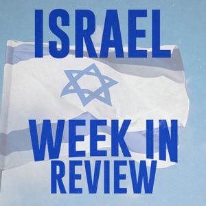 Israel Week in Review