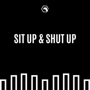 Sit Up and Shut Up