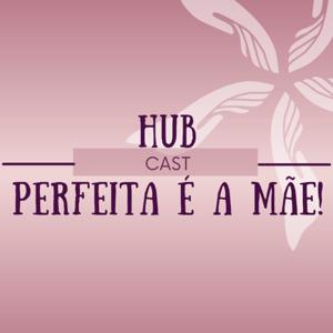 Hub Perfeita é a Mãe!