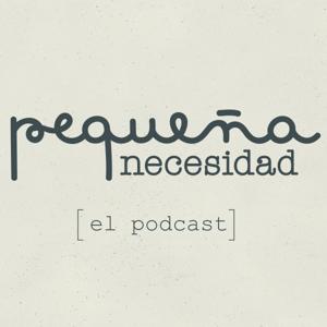 Pequeña Necesidad El Podcast