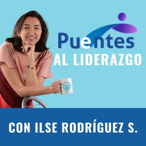 Puentes al Liderazgo®️ con Ilse Rodríguez S