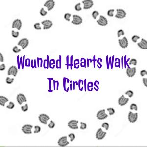 Wounded Hearts Walk In Circles