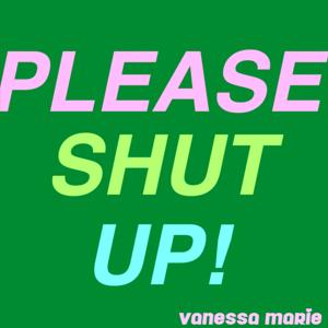 Please Shut Up!