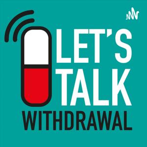 Let's Talk Withdrawal by Let's Talk Withdrawal