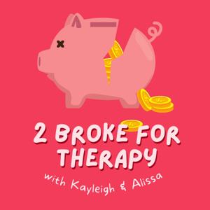 2 Broke for Therapy with Kayleigh & Alissa