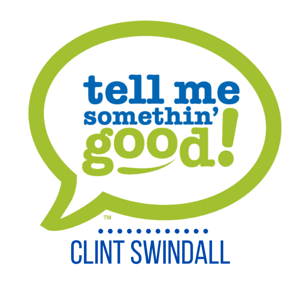 Tell Me Somethin' Good! by Clint Swindall - Win Make Give Podcast Network