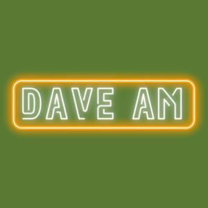 Dave AM