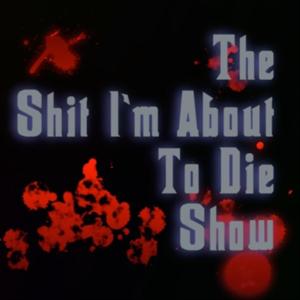 TheShitImAboutToDieShow