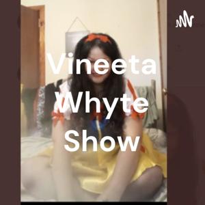 Vineeta Whyte Show