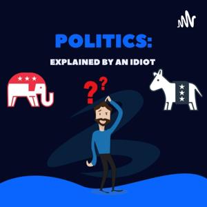 Politics: Explained by an Idiot by Milan Nayak