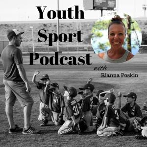 The Youth Sport Podcast With Rianna Poskin