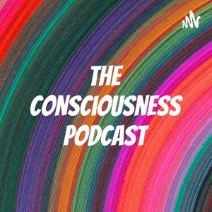 The Consciousness Podcast