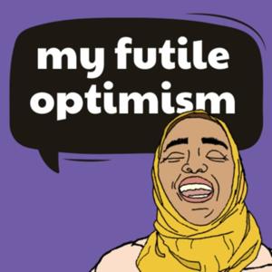 Amaarah Garda: My Futile Optimism