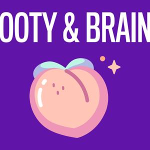 Booty & Brains