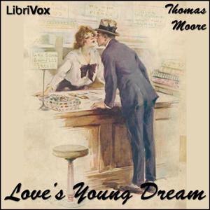 Love's Young Dream by Thomas Moore (1779 - 1852)
