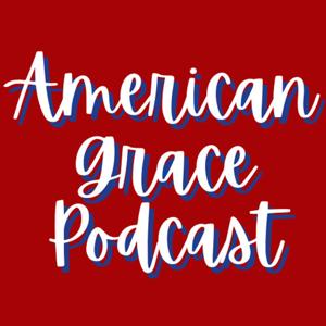 American Grace Podcast