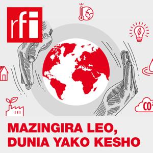 Mazingira Leo, Dunia Yako Kesho by RFI Kiswahili
